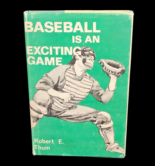 Baseball Is An Exciting Game by Robert E. Thum - Vintage Book